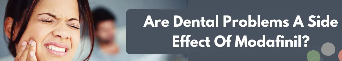 are-dental-problems-a-side-effect-of-modafinil